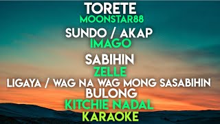 TORETE  SUNDO  AKAP  SABIHIN  ZELLE  LIGAYA  KITCHIE  WAG NA WAG MONG SASABIHIN  BULONG [upl. by Dnomsed]