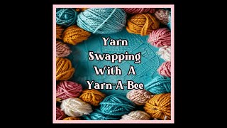 Yarn Stash Swapping With A Yarn A Bee [upl. by Llehctim]