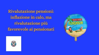 quotRivalutazione pensioni inflazione in calo ma rivalutazione più favorevole per i pensionatiquot [upl. by Izabel]