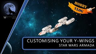 Customising Your YWings  Star Wars Armada [upl. by Yenaj]