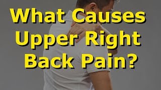 What Causes Upper Right Back Pain [upl. by Annoyi]