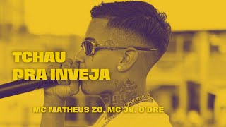 TCHAU PRA INVEJA  MC Matheus ZO MC JV O’dre [upl. by Aieki]