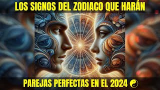 Los Signos del Zodiaco Que Harán Parejas Perfectas en el 2024 ☯ [upl. by Dunton]