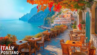 Romance Positano Cafe Ambience ♫ Italian Music  Bossa Nova Music for Good Mood Start the Day [upl. by Ydnolem]