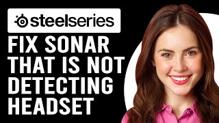 How To Fix SteelSeries Sonar That Is Not Detecting Your Headset Why It Occurs And Steps To Fix It [upl. by Yvonner850]