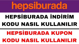 Hepsiburada İndirim Kodu Nasıl Kullanılır  Hepsiburada Kupon Kodu Nasıl Kullanılır [upl. by Viquelia]