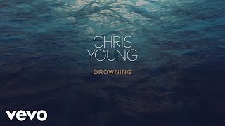 Chris Young  Drowning Official Lyric Video [upl. by Justinn]