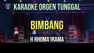 BIMBANG  H RHOMA IRAMA  KARAOKE ORGEN TUNGGAL [upl. by Gide]