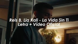 Rels B Lia Kali  La Vida Sin Ti Letra  Vídeo Oficial [upl. by Soluk]