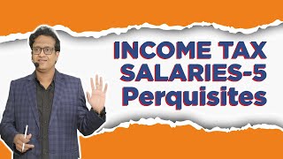 Salaries 5th Class  Perquisites  Income Tax  Siddharth Agarwal [upl. by Nylanaj]