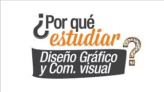 ¿Por qué estudiar Diseño Gráfico y Comunicación Visual [upl. by Rosemaria]