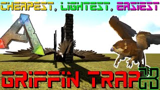 The BEST Griffin Trap in ARK Survival Evolved  CHEAPEST AND LIGHTEST [upl. by Ikcin397]