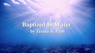 Baptized In Water Standard Version Singalong by Teresa A Pash [upl. by Gypsy]