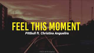 Feel This Moment  Pittbull Ft Christina Anguelira lirik terjemahan [upl. by Allehs]