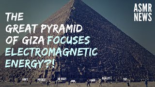 Science and History ASMR  Research Shows Pyramid of Giza Can Focus Electromagnetic Energy [upl. by Miles]