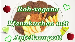 Pfannkuchen mit Apfelkompott rohvegan [upl. by Ahsinawt]