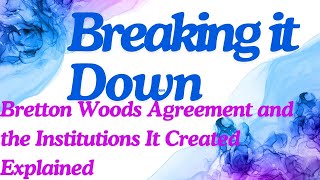 🌍Bretton Woods Agreement and the Institutions It Created Explained SeedsofWisdomTeam [upl. by Hsital224]