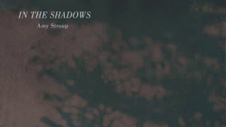 IN THE SHADOWS by AMY STROUP [upl. by Gurias]