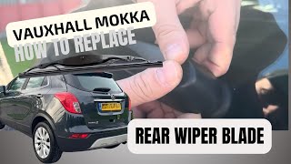 How To Change Rear Wiper Blade Vauxhall  Opel Mokka  Mokka X 20122020 Tutorial [upl. by Nyrmac]