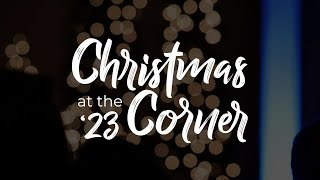 Christmas at the Corner  Worship Gathering  December 10 2023 [upl. by Schramke165]