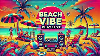 Beach Vibe Playlist  Ultimate Summer Music for Relaxation and Fun [upl. by Sung]