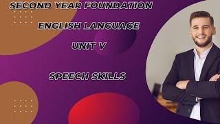 Second Year Foundaton English Foundation Unit V Speech Skills ll [upl. by Eirrod320]