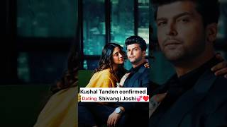 Kushal Tandon confirmed dating Shivangi Joshi 💞❣️✨ shivangijoshi kushaltondon barsatein ytshorts [upl. by Eckardt99]