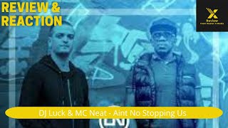 XReview Reacts to Aint No Stopping Us  By DJ Luck amp MC Neat Music Analysis amp Genuine Reactions [upl. by Holna]