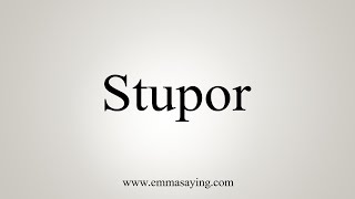 How To Say Stupor [upl. by Lemhaj]