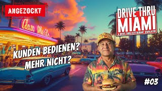 Drive Thru Miami 03  Viel verkauft aber das gewisse Extra fehlt noch irgendwie 🚗🍔 angezockt [upl. by Ynohtnad933]