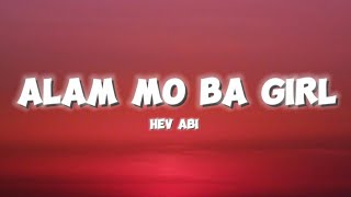 Hev Abi  Alam Mo Ba Girl Lyrics [upl. by Ledniahs]