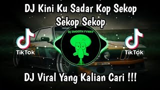 DJ KINI KU SADAR KOP SEKOP SEKOP SEKOP VIRAL TIK TOK TERBARU 2024 YANG KALIAN CARI [upl. by Gnohp]