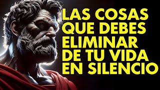 10 COSAS QUE DEBERÍAS ELIMINAR EN SILENCIO DE TU VIDA  ESTOICISMO [upl. by Daye]