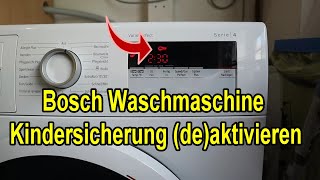 Bosch Waschmaschine Serie 4 Kindersicherung deaktivieren oder aktivieren Anleitung [upl. by Burkhart279]