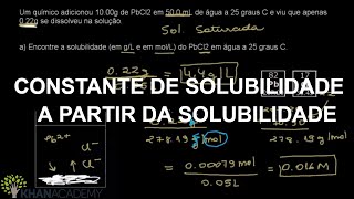 CONSTANTE DE SOLUBILIDADE A PARTIR DA SOLUBILIDADE  Química  Khan Academy [upl. by Sarena192]