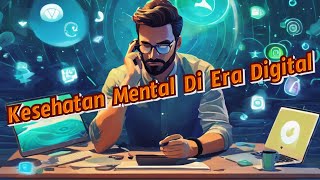 Kesehatan Mental Di Era Digital [upl. by Aunson]