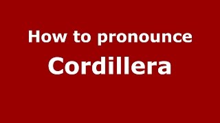 How to pronounce Cordillera Colombian SpanishColombia  PronounceNamescom [upl. by Emmi93]