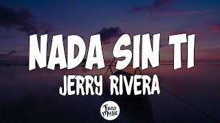 Nada Sin Ti  Jerry Rivera LetraLyrics [upl. by Lap768]