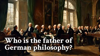 Who is the father of German philosophy  Philosophy [upl. by Yar]