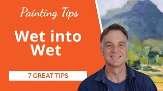 Mastering Wet into Wet Oil Painting 7 Essential Tips for Layering Paint [upl. by Ahsirhcal]