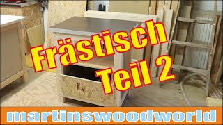 Frästisch  Tischfräse  Teil 2  DIY [upl. by Ladin]