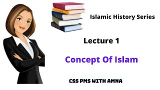 Concept Of Islam Islamic Studies Lectures Islamic History CSS PMS With AMNA [upl. by Bollinger]