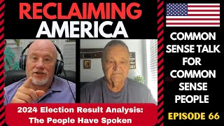 Reclaiming America Ep66 2024 Election Result Analysis The People Have Spoken [upl. by Enomad12]