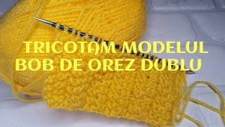 Tricotăm modelul BOB DE OREZ DUBLU [upl. by Idaf]