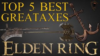 Elden Ring  Top 5 Best Greataxes and Where to Find Them [upl. by Atinniuq]