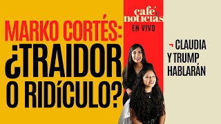 EnVivo CaféYNoticias ¬ Marko abre la puerta a EU ¿traidor o ridículo ¬ Claudia y Trump hablarán [upl. by Aeila960]