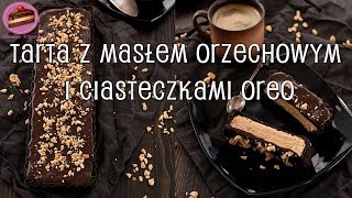 Tarta z masłem orzechowym i ciasteczkami Oreo  Domowe Wypieki [upl. by Rehtse159]