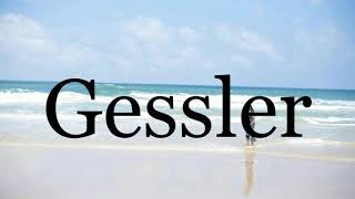 How To Pronounce Gessler🌈🌈🌈🌈🌈🌈Pronunciation Of Gessler [upl. by Melville]