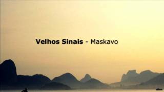 Velhos Sinais  Maskavo [upl. by Hayse]