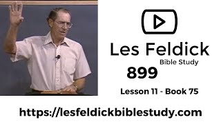 899  Les Feldick Bible Study  Lesson 3 Part 3 Book 75  Connecting the Dots of Scripture  Part 23 [upl. by Annairb]